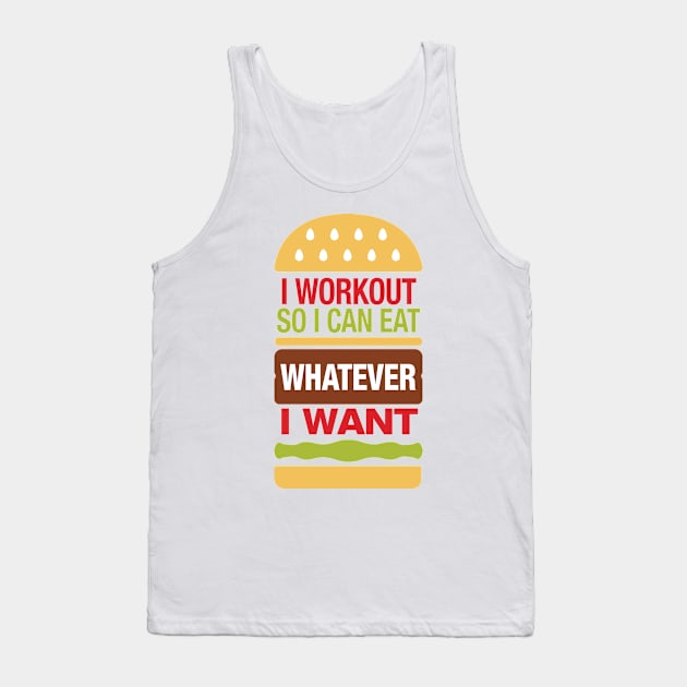 I Workout So I Can Eat Whatever I Want Tank Top by lifecandy